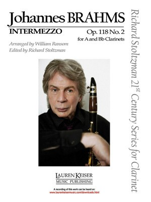 Intermezzo, Op. 118, No. 2 - Clarinet in A or B-flat and Piano Richard Stoltzman 21st Century Series - Johannes Brahms - Clarinet William Ransom Lauren Keiser Music Publishing