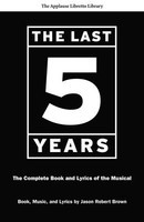 The Last Five Years (The Applause Libretto Library) - The Complete Book and Lyrics of the Musical Îà The Applause Libretto - Jason Robert Brown - Applause Books Libretto