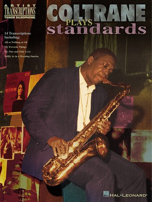 Coltrane Plays Standards - Soprano and Tenor Saxophone - Tenor Saxophone Hal Leonard