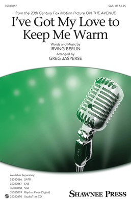 I've Got My Love to Keep Me Warm - Irving Berlin - SAB Greg Jasperse Shawnee Press Octavo