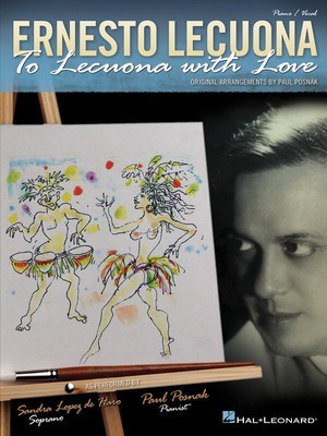 Ernesto Lecuona - To Lecuona with Love - Ernesto Lecuona - Paul Posnak Hal Leonard Piano & Vocal