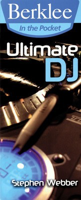 Ultimate DJ - Berklee in the Pocket Series - Stephen Webber Berklee Press Book