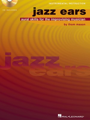 Jazz Ears - Aural Skills for the Improvising Musician - Thomas D. Mason Hal Leonard /CD