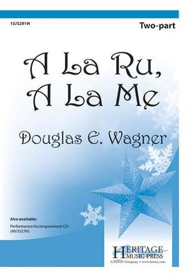 A La Ru, A La Me - Douglas E. Wagner - 2-Part Heritage Music Press Octavo