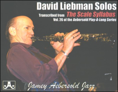 David Liebman Solos - Transcribed from The Scale Syllabus Vol. 26 - Jamey Aebersold Jazz CD