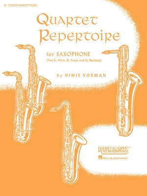 Quartet Repertoire for Saxophone - Bb Tenor - (Two Eb Alto, Bb Tenor and Eb Baritone) - Various - Tenor Saxophone Himie Voxman Rubank Publications Saxophone Quartet