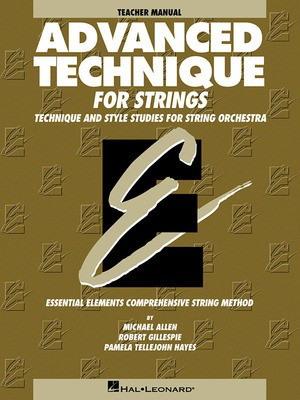 Advanced Technique for Strings (Essential Elements) - Teacher Manual - Michael Allen|Pamela Tellejohn Hayes|Robert Gillespie Hal Leonard Teacher's Manual