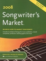 2008 Songwriter's Market - Where and How to Market Your Songs - Various Authors Writer's Digest Books