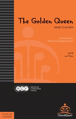 The Golden Queen - SATB - Rene Clausen - SATB American Composers Forum Octavo