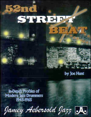 Fifty Second Street Beat - In-Depth Profiles of Modern Jazz Drummers 1945-1965 - Drums Joe Hunt Jamey Aebersold Jazz