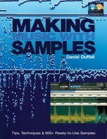 Making Music with Samples - Tips, Techniques & 600+ Ready-to-Use Samples - Backbeat Books /CD