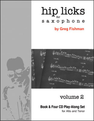 Hip Licks for Saxophone Volume 2 - Book & Four CD Play-Along Set for Alto and Tenor - Saxophone Greg Fishman /CD