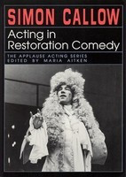 Acting in Restoration Comedy - Simon Callow - Maria Aitken Applause Books