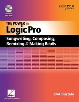 The Power in Logic Pro - Songwriting, Composing, Remixing, and Making Beats - Dot Bustelo Hal Leonard /DVD-ROM