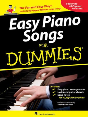 Easy Piano Songs for Dummies - The Fun and Easy WayŒ¬ to Start Playing Your Favorite Songs Today! - Piano Adam Perlmutter Hal Leonard Easy Piano