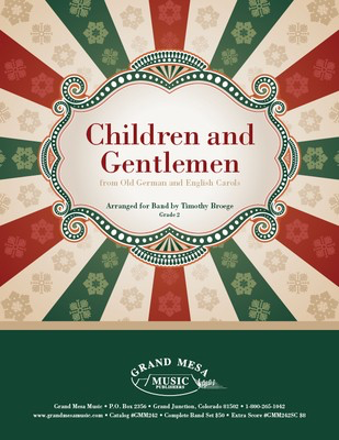 Children and Gentlemen - from Old German and English Carols - Timothy Broege Grand Mesa Music Score/Parts