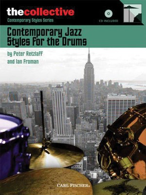 Contemporary Jazz Styles for Drums - The Collective: Contemporary Styles Series - Drums Ian Froman|Peter Retzlaff Carl Fischer /CD