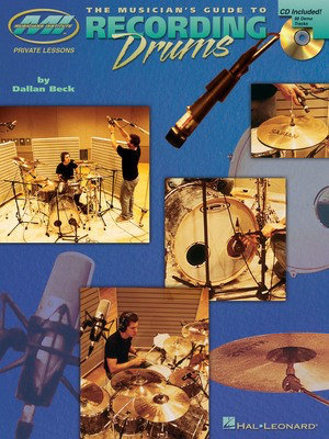 The Musician's Guide to Recording Drums - Drums Dallan Beck Musicians Institute Press /CD