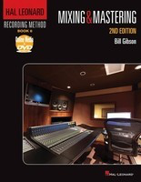 Hal Leonard Recording Method - Book 6: Mixing & Mastering - 2nd Edition Music Pro Guides - Bill Gibson Hal Leonard /DVD-ROM