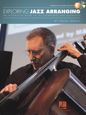 Exploring Jazz Arranging - An Interactive Guide to the Techniques and Aesthetics - Chuck Israels Hal Leonard /CD-ROM