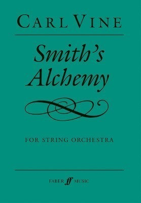 Smith's Alchemy for String Orchestra - Score - Carl Vine - Faber Music Full Score