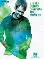 Steven Curtis Chapman - This Moment - Guitar|Piano|Vocal Hal Leonard Piano, Vocal & Guitar