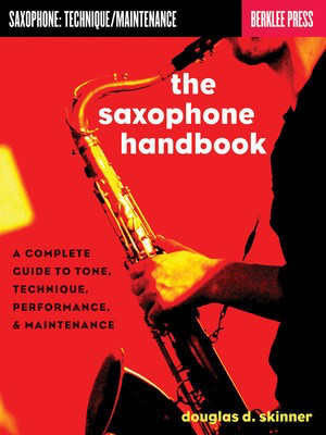 The Saxophone Handbook - Complete Guide to Tone, Technique, and Performance - Saxophone Douglas Skinner Berklee Press