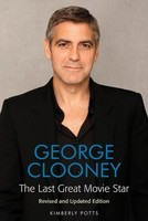 George Clooney - The Last Great Movie Star Revised and Updated Edition - Kimberly Potts Applause Books