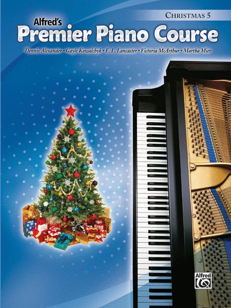 Premier Piano Course Christmas 5 - Dennis Alexander|E. L. Lancaster|Gayle Kowalchyk|Victoria McArthur|Marth - Piano Alfred