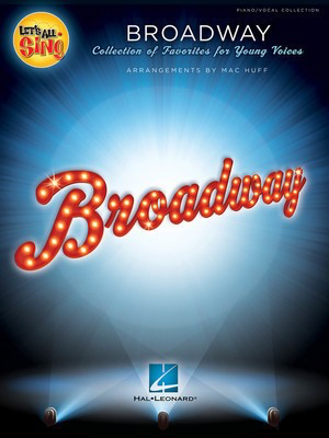 Let's All Sing Broadway - Collection of Favorites for Young Voices - Mac Huff Hal Leonard