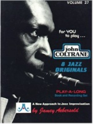 John Coltrane - Volume 27 - 8 Jazz Originals. Play-A-Long Book & Recording Set - John Coltrane - All Instruments Jamey Aebersold Jazz Lead Sheet /CD