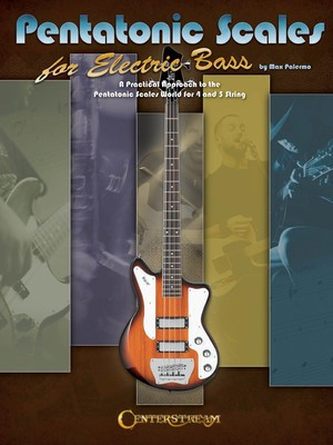 Pentatonic Scales for Electric Bass - A Practical Approach to the Pentatonic World for the 4- and 5-String - Bass Guitar Max Palermo Centerstream Publications