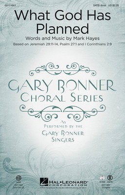 What God Has Planned - Gary Bonner Choral Series - Mark Hayes - SATB divisi Hal Leonard Choral Score Octavo