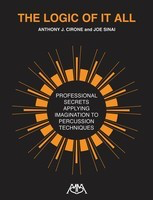 The Logic of It All - Professional Secrets Applying Imagination to Percussion Techniques - Anthony J. Cirone|Joe Sinai Meredith Music