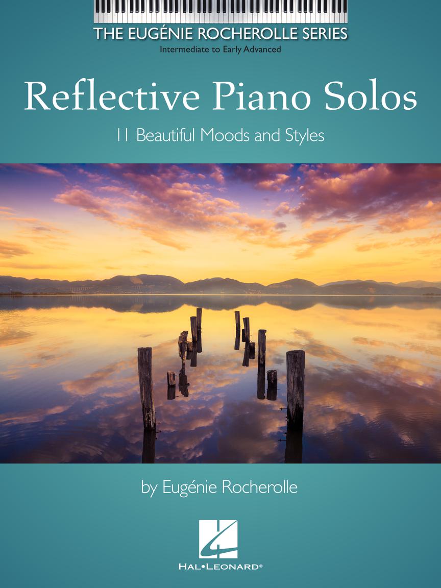 Reflective Piano Solos - The Eugenie Rocherolle Series Intermediate to Early Advanced Hal Leonard 114567