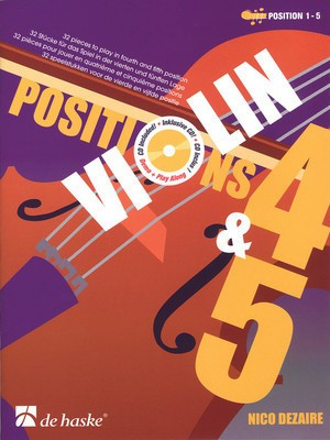 Violin Positions 4 & 5 - 32 Pieces to Play in Fourth and Fifth Position - Nico Dezaire - Violin De Haske Publications /CD