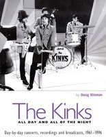 The Kinks - All Day and All of the Night - Day-by-Day Concerts, Recordings and Broadcasts, 1961-1996 - Doug Hinman Backbeat Books