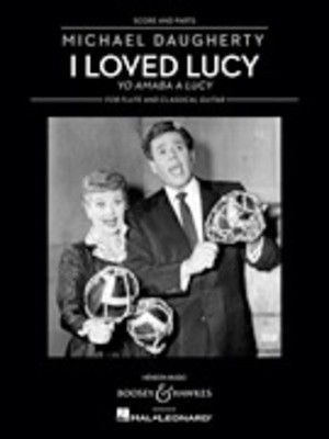 I Loved Lucy - Yo amaba a Lucy Flute and Classical Guitar - Michael Daugherty - Flute Boosey & Hawkes