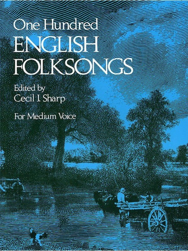 One Hundred English Folksongs - Medium Voice Ed. Cecil J Sharp - Dover Publications