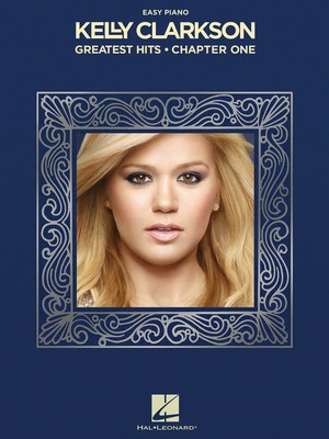 Kelly Clarkson - Greatest Hits, Chapter One - Hal Leonard Easy Piano with Lyrics