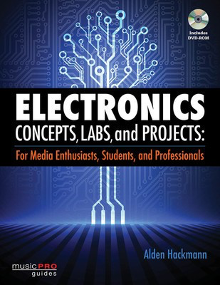 Electronics Concepts, Labs, and Projects - For Media Enthusiasts, Students, and Professionals - Alden Hackmann Hal Leonard Sftcvr/Online Media