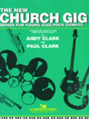 The New Church Gig - Keyboards & C Instruments - Series for Young Jazz Rock Combos - Andy Clark|Paul Clark - C Instrument|Piano C.L. Barnhouse Company Part