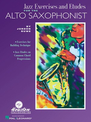 Jazz Exercises and Etudes for the Alto Saxophonist - Jordon Ruwe - Alto Saxophone Houston Publications Saxophone Solo