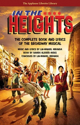 In the Heights - The Complete Book and Lyrics of the Broadway Musical - Quiara Alegria Hudes Applause Books Libretto