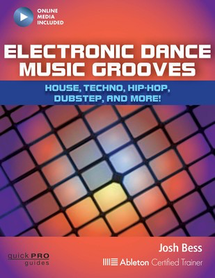 Electronic Dance Music Grooves - House, Techno, Hip-Hop, Dubstep, and More! - Josh Bess Hal Leonard Sftcvr/Online Media