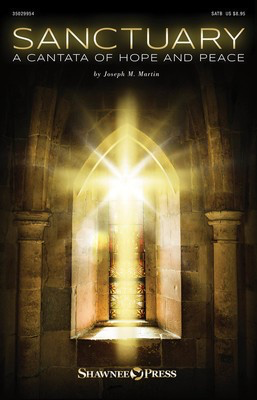 Sanctuary - A Cantata of Hope and Peace - Joseph M. Martin - Shawnee Press Preview Pak Octavo