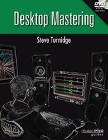 Desktop Mastering - Steve Turnidge Hal Leonard /DVD-ROM