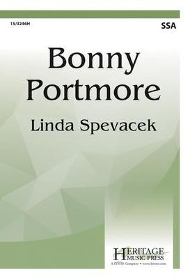 Bonny Portmore - Linda Spevacek - SSA Heritage Music Press Octavo