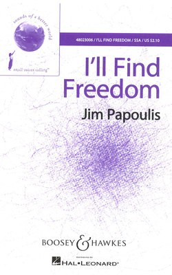 I'll Find Freedom - Sounds of a Better World - Jim Papoulis - SAA Boosey & Hawkes Octavo