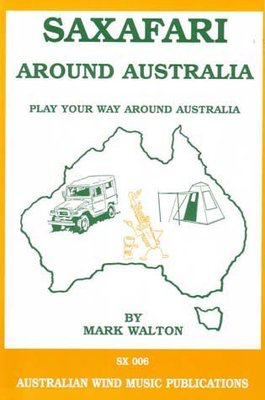 Saxafari Around Australia - Play Your Way Around Australia - Saxophone Mark Walton Australian Wind Music Publications